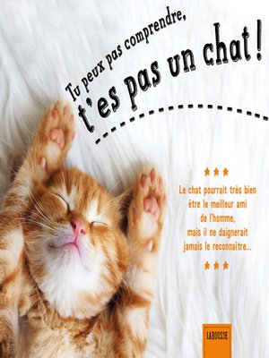 cover image of Tu peux pas comprendre, t'es pas un chat !